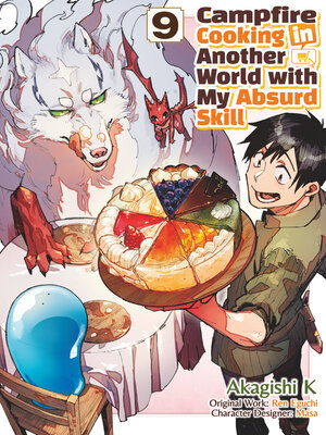 cover image of Campfire Cooking in Another World with My Absurd Skill, Volume 9